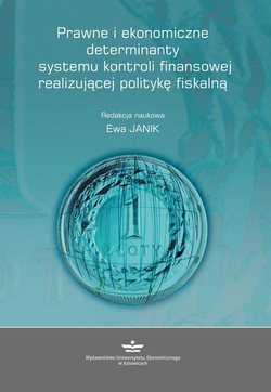 Prawne i ekonomiczne determinanty systemu kontroli finansowej realizującej politykę fiskalną