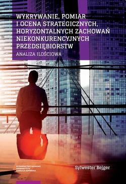 Wykrywanie, pomiar i ocena strategicznych, horyzontalnych zachowań niekonkurencyjnych przedsiębiorstw