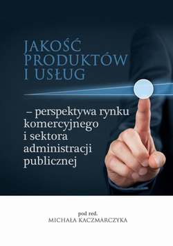 Jakość produktów i usług – perspektywa rynku komercyjnego i sektora administracji publicznej