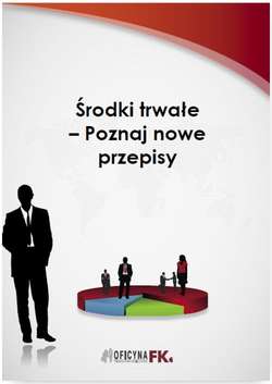 Środki trwałe – Poznaj nowe przepisy