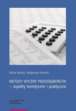 Metody wyceny przedsiębiorstw – aspekty teoretyczne i praktyczne