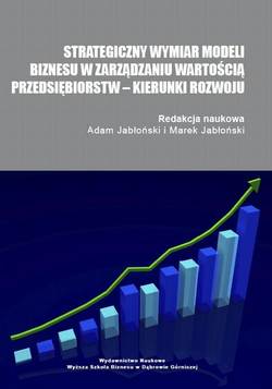 Strategiczny wymiar modeli biznesu w zarządzaniu wartością przedsiębiorstw – kierunki rozwoju