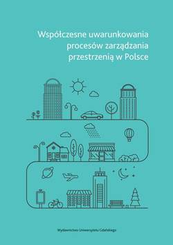 Współczesne uwarunkowania procesów zarządzania przestrzenią w Polsce