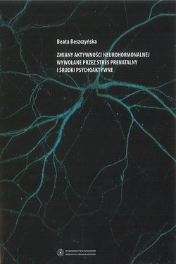 Zmiany aktywności neurohormonalnej wywołane przez stres prenatalny i środki psychoaktywne