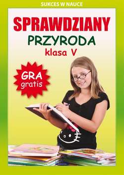 Sprawdziany. Przyroda. Klasa V. Sukces w nauce