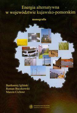 Energia alternatywna w województwie kujawsko-pomorskim. Monografia