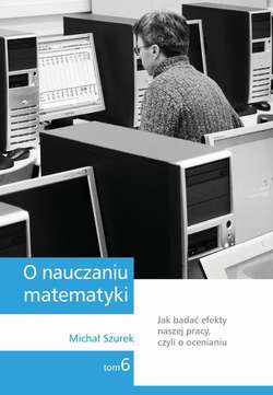 O nauczaniu matematyki. Wykłady dla nauczycieli i studentów. Tom 6