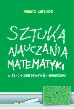 Sztuka nauczania matematyki w szkole podstawowej i gimnazjum