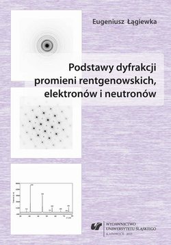 Podstawy dyfrakcji promieni rentgenowskich, elektronów i neutronów