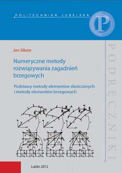 Numeryczne metody rozwiązywania zagadnień brzegowych. Podstawy metody elementów skończonych i metody elementów brzegowych