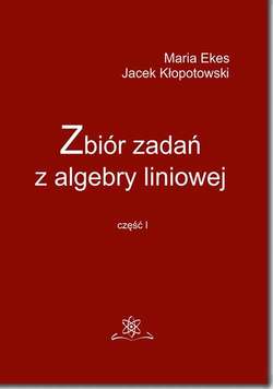 Zbiór zadań z algebry liniowej część I