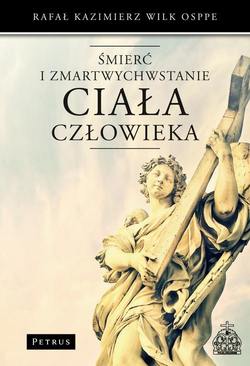 Śmierć i zmartwychwstanie ciała człowieka