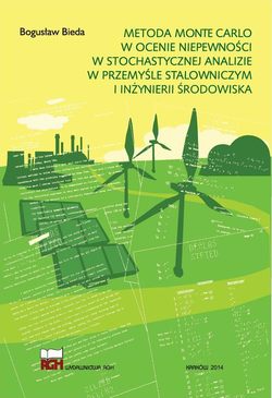 Metoda Monte Carlo w ocenie niepewności w stochastycznej analizie w przemyśle stalowniczym i inżynierii środowiska