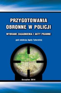 Przygotowania obronne w Policji. Wybrane zagadnienia i akty prawne