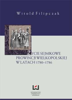 Życie sejmikowe prowincji wielkopolskiej w latach 1780-1786