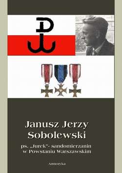 Janusz Jerzy Sobolewski ps. Jurek sandomierzanin w Powstaniu Warszawskim