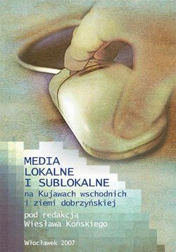 Media lokalne i sublokalne na Kujawach wschodnich i ziemi dobrzyńskiej