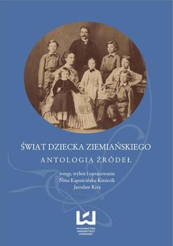 Świat dziecka ziemiańskiego. Antologia źródeł