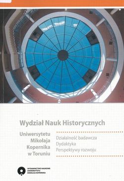 Wydział Nauk Historycznych Uniwersytetu Mikołaja Kopernika w Toruniu. Działalność badawcza. Dydaktyka. Perspektywy rozwoju