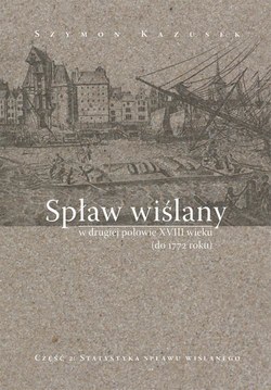 Spław wiślany w drugiej połowie XVIII wieku (do 1772 r.), cz. 2: Statystyka spławu wiślanego