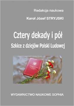Cztery dekady i pół. Szkice z dziejów Polski Ludowej