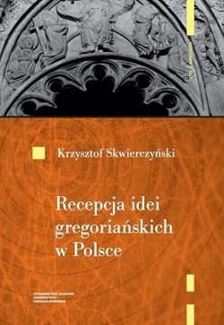 Recepcja idei gregoriańskich w Polsce do początku XIII wieku