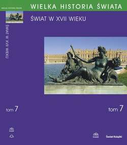 WIELKA HISTORIA ŚWIATA tom VII Świat w XVII wieku