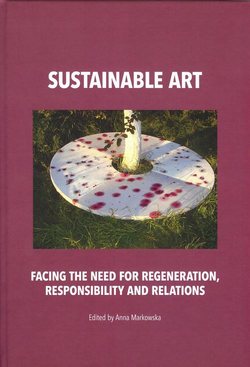 Sustainable art Facing the need for regeneration, responsibility and relations