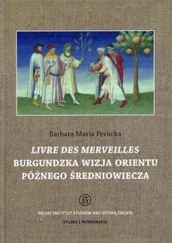 Livre des merveilles Burgundzka wizja Orientu późnego średniowiecza