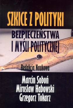 Szkice z polityki bezpieczeństwa i myśli politycznej