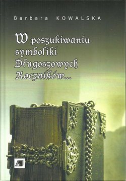 W poszukiwaniu symboliki Długoszowych Roczników...