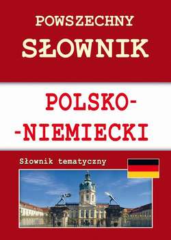 Powszechny słownik polsko-niemiecki. Słownik tematyczny