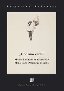 Godzina cudu. Miłość i erotyzm w twórczości Stanisława Przybyszewskiego