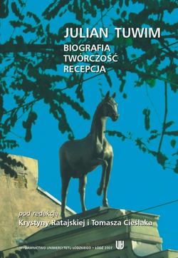 Julian Tuwim. Biografia - twórczość - recepcja