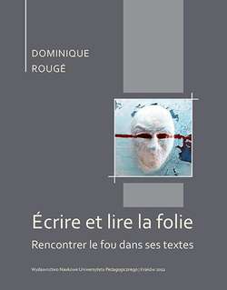 Écrire et lire la folie. Rencontrer le fou dans ses textes