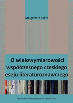 O wielowymiarowości współczesnego czeskiego eseju literaturoznawczego