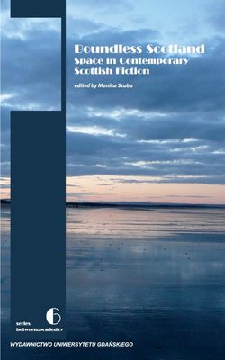 Boundless Scotland: Space in Contemporary Scottish Fiction