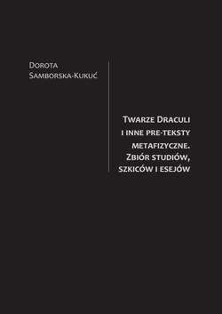 Twarze Draculi i inne pre-teksty metafizyczne. Zbiór studiów, szkiców i esejów