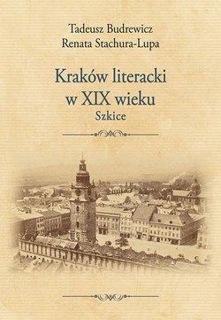 Kraków literacki w XIX wieku. Szkice