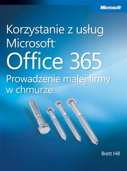 Korzystanie z usług Microsoft Office 365 Prowadzenie małej firmy w chmurze