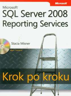 Microsoft SQL Server 2008 Reporting Services Krok po kroku