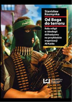 Od Boga do terroru. Rola religii w ideologii dżihadyzmu na przykładzie organizacji Al-Kaida