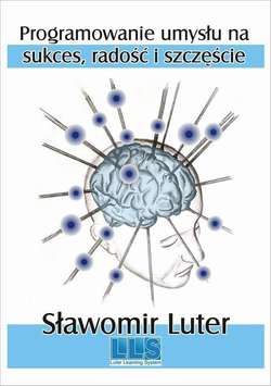Programowanie umysłu na sukces, radość i szczęście