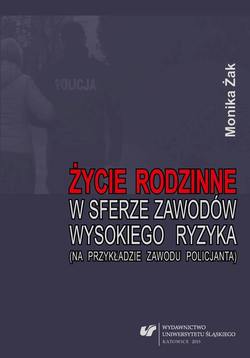 Życie rodzinne w sferze zawodów wysokiego ryzyka (na przykładzie zawodu policjanta)