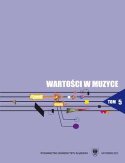 Wartości w muzyce. T. 5: Interpretacja w muzyce jako proces twórczy