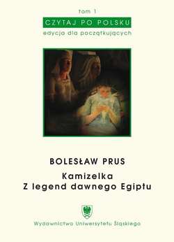 Czytaj po polsku. T. 1: Bolesław Prus: „Kamizelka”, „Z legend dawnego Egiptu”. Wyd. 3.