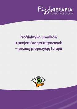 Profilaktyka upadków u pacjentów geriatrycznych – poznaj propozycję terapii