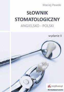 Słownik stomatologiczny angielsko-polski, wyd. II