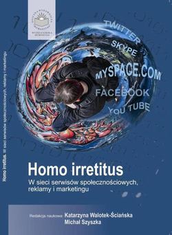 Homo Irretitus. W sieci serwisów społecznościowych, reklamy i marketingu społecznego