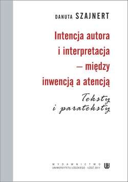 Intencja autora i interpretacja - między inwencją a atencją. Teksty i parateksty